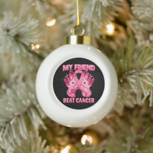 My Friend Beat Cancer Ceramic Ball Christmas Ornament
