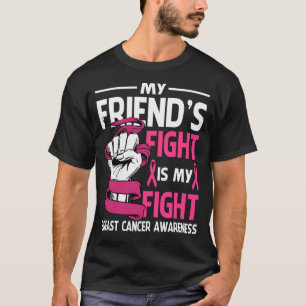 My FRIEND Fight Is My Fight Breast Cancer Awarenes T-Shirt
