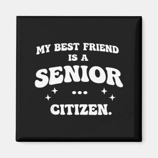My friend is a senior citizen  magnet