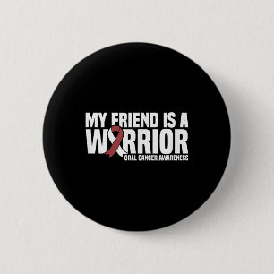 My Friend Is A Warrior Burgundy White Oral Cancer 6 Cm Round Badge