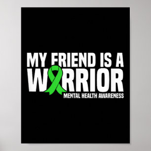 My Friend Is A Warrior Green Ribbon Mental Health  Poster