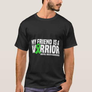 My Friend Is A Warrior Green Ribbon Mental Health T-Shirt