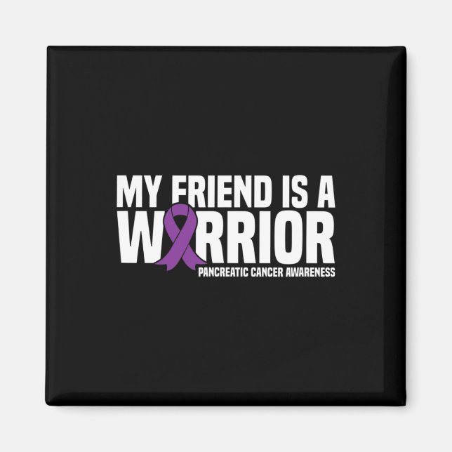 My Friend Is A Warrior Pancreatic Cancer Awareness Magnet (Front)