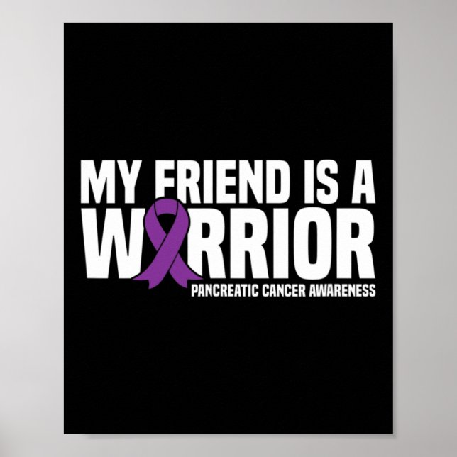 My Friend is a Warrior Pancreatic Cancer Awareness Poster (Front)