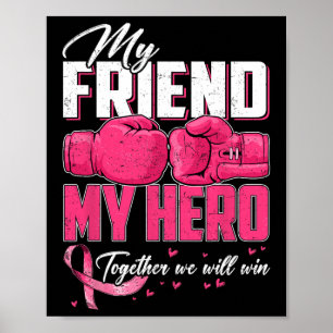 My Friend My Hero Together We Will Win Breast Canc Poster
