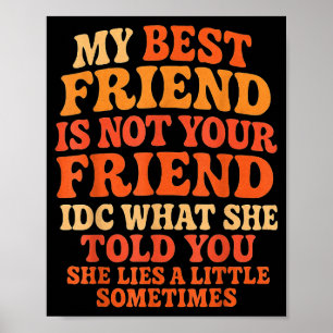 My Friend Not Your Friend Funny Drama Quote  Poster