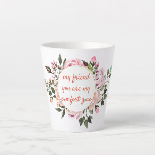My Friend Wreath Friendship Quote Latte Mug