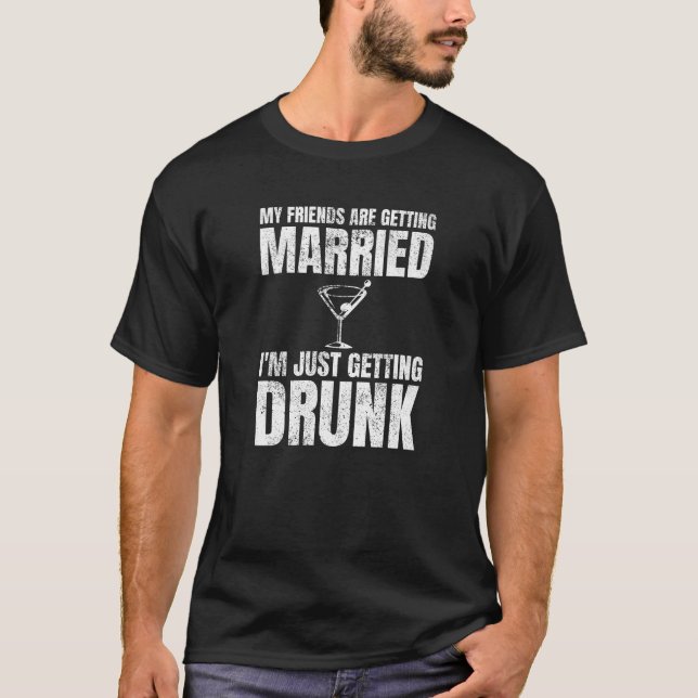 My Friends Are Getting Married Drunk Wedding T-Shirt (Front)