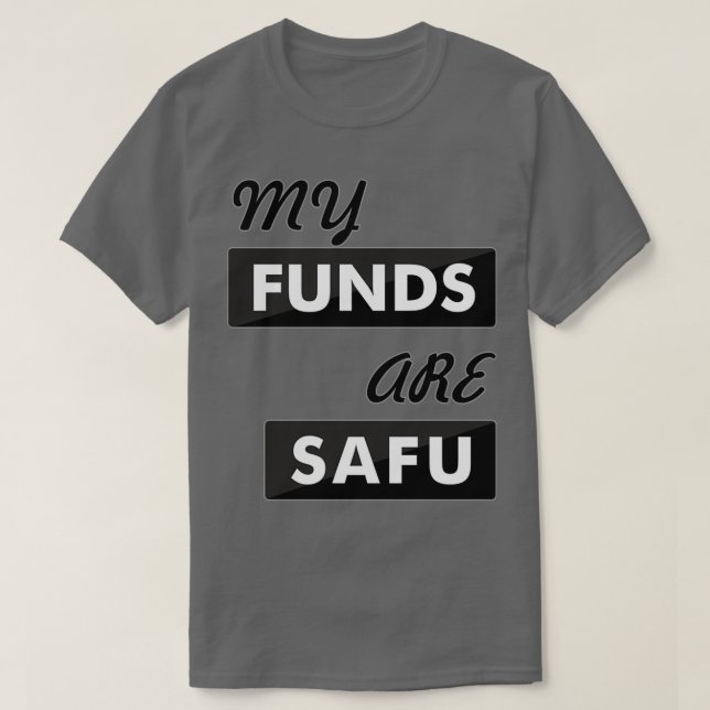 My funds are safu T-Shirt (Design Front)