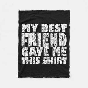 My Funny Friend Gave Bff Bestie Fleece Blanket