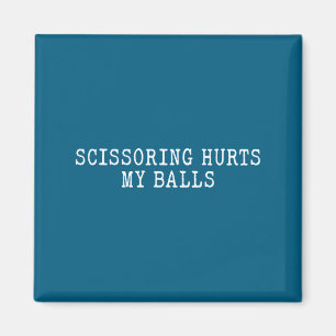 My Funny Scissoring Hurts Sarcastic Jokes Magnet