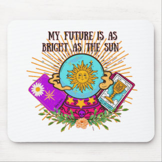 My Future is as Bright as the Sun Mouse Pad