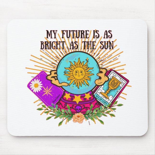 My Future is as Bright as the Sun Mouse Pad (Front)