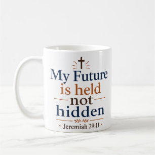 My Future Is Held Not Hidden Inspiring Bible Verse Coffee Mug