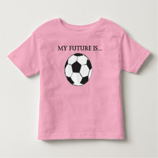MY FUTURE IS SOCCER TODDLER T-Shirt