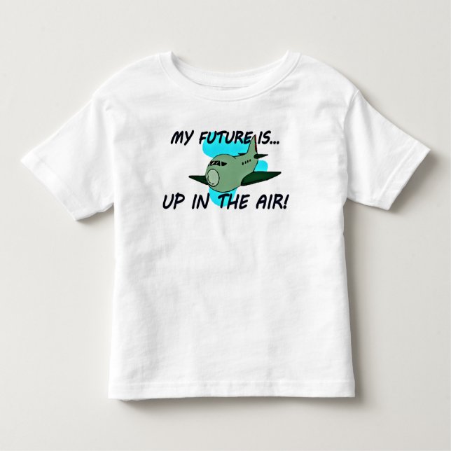 My Future is Up in the Air Toddler T-Shirt (Front)