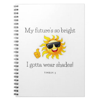 My future's so bright, I gotta wear shades! Notebook