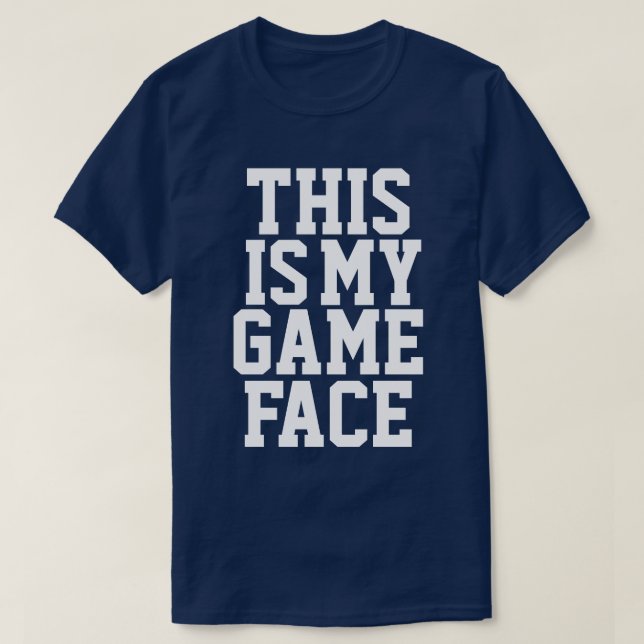My Game Face T-Shirt (Design Front)