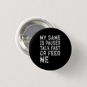 My Game Is Paused Talk Fast Or Feed Me Gaming Cool 3 Cm Round Badge