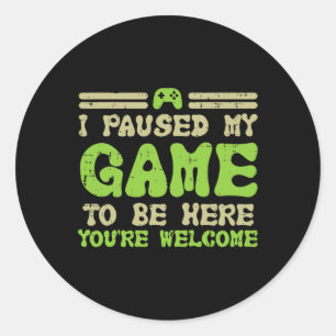 My Game To Be Here Funny Video Gamer Men Boys Kids Classic Round Sticker