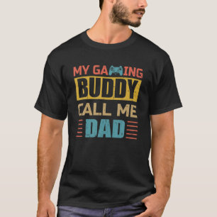 My Gaming Buddy Call Me Dad Funny Gamer Dad T-Shirt