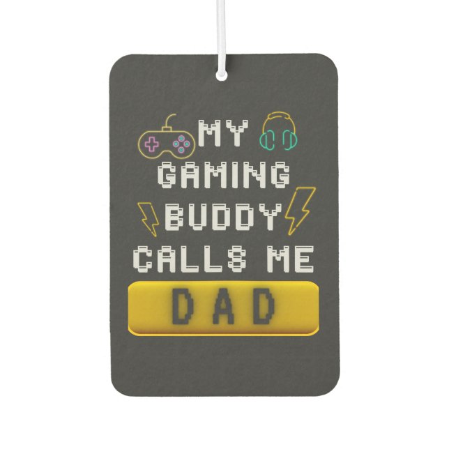 My Gaming Buddy Calls Me Dad Funny Gamer Saying Car Air Freshener (Front)