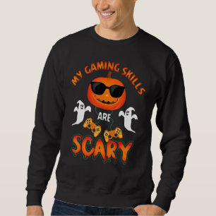 My Gaming Skills Are Scary Gamer Girls Or Boys Hal Sweatshirt