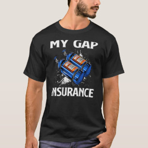 My Gap Insurance  Drag Racing T-Shirt