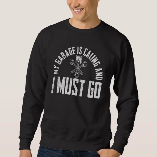 My Garage Is Calling Auto Mechanic Repairman Sweatshirt (Front)