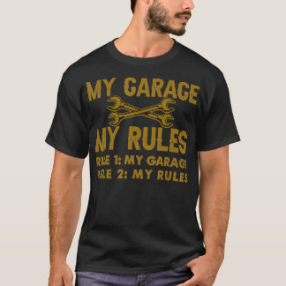 My Garage My Rules Funny Workshop T-Shirt