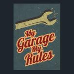 My Garage My Rules Poster<br><div class="desc">Retro Design</div>