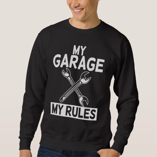 My Garage My Rules Repair Mechanic Sweatshirt (Front)