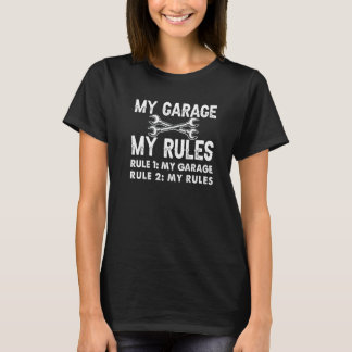 My Garage  My Rules   Workshop T-Shirt
