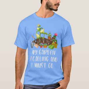 My Garden Is Calling Funny Gardener Gardening Vege T-Shirt