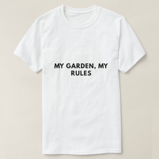 My garden, my rules T-Shirt (Design Front)