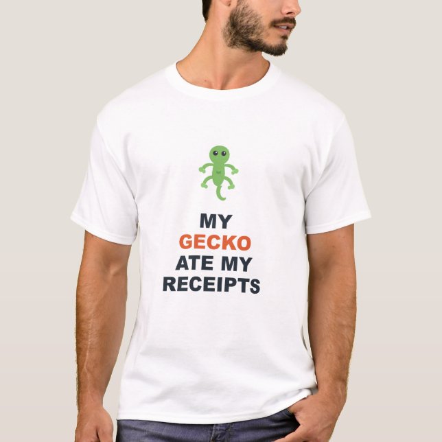 My Gecko Ate My Receipts T-Shirt (Front)