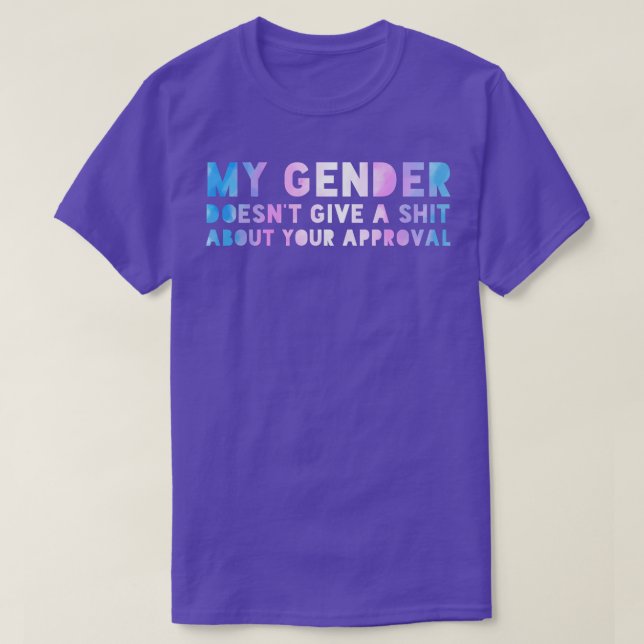 My gender doesnt require your approval T-Shirt (Design Front)