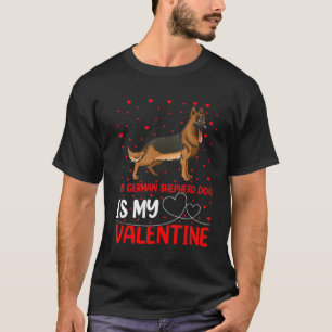 My German Shepherd Dog Is My Valentine Funny Love  T-Shirt