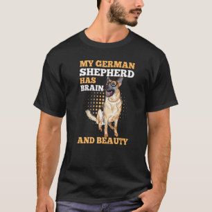 My German Shepherd has Brain and Beauty Smartest P T-Shirt