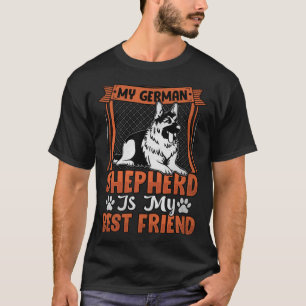 My German Shepherd is my best Friend Dog  Saying T-Shirt