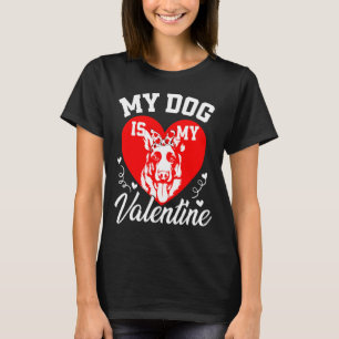 My German Shepherd Is My Valentine Dog Lover Valen T-Shirt