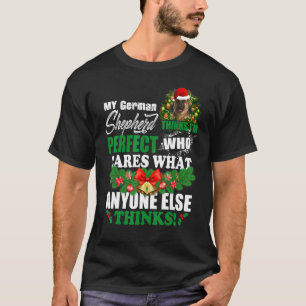 My German Shepherd Thinks I'm Perfect German She T-Shirt