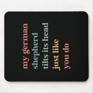 My German Shepherd Tilt Its Head Like You Do Dog L Mouse Pad