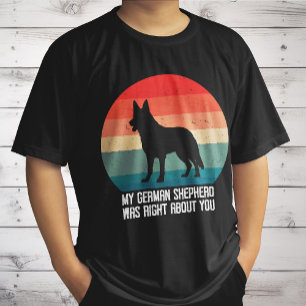 My German Shepherd Was Right About You Dog Retro T-Shirt