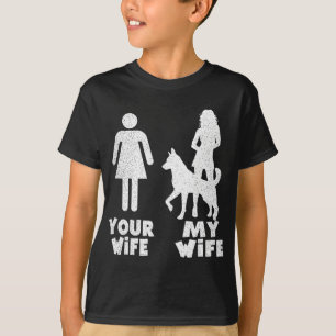 My German Shepherd Your My Wife Gift T-Shirt