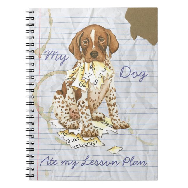 My German Shorthaired Pointer Ate my Lesson Plan Notebook (Front)