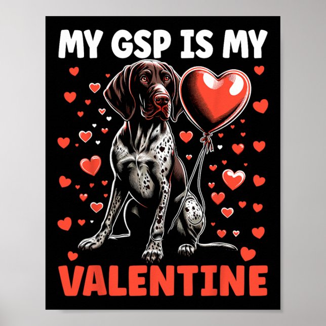 My German Shorthaired Pointer Is My Valentine Gsp  Poster (Front)