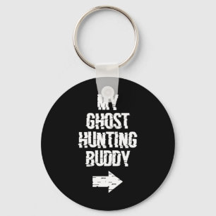 My Ghost Hunting Buddy Ghost Hunt Shirt - Right Ar Key Ring