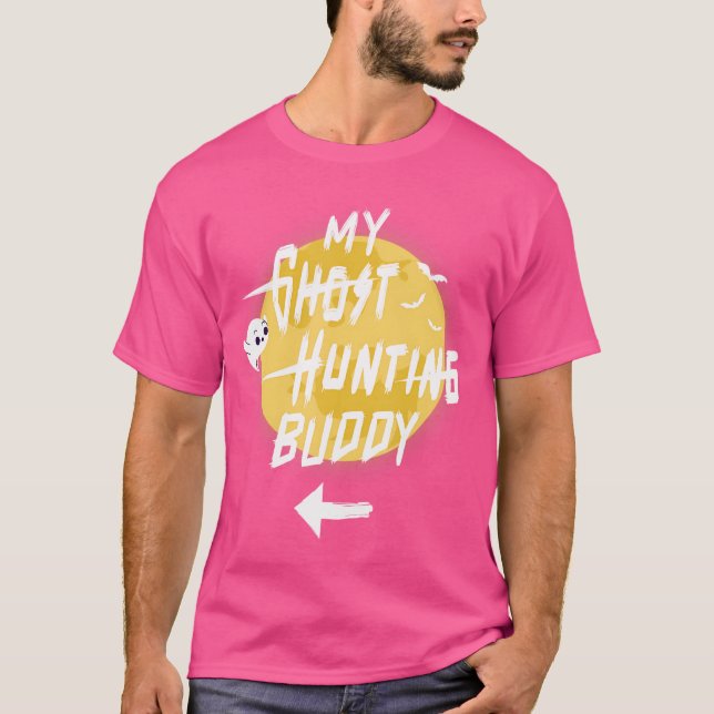 My Ghost Hunting Buddy T-Shirt (Front)