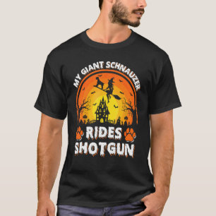 My Giant Schnauzer Dog Ride Witch Shotgun Hallowee T-Shirt